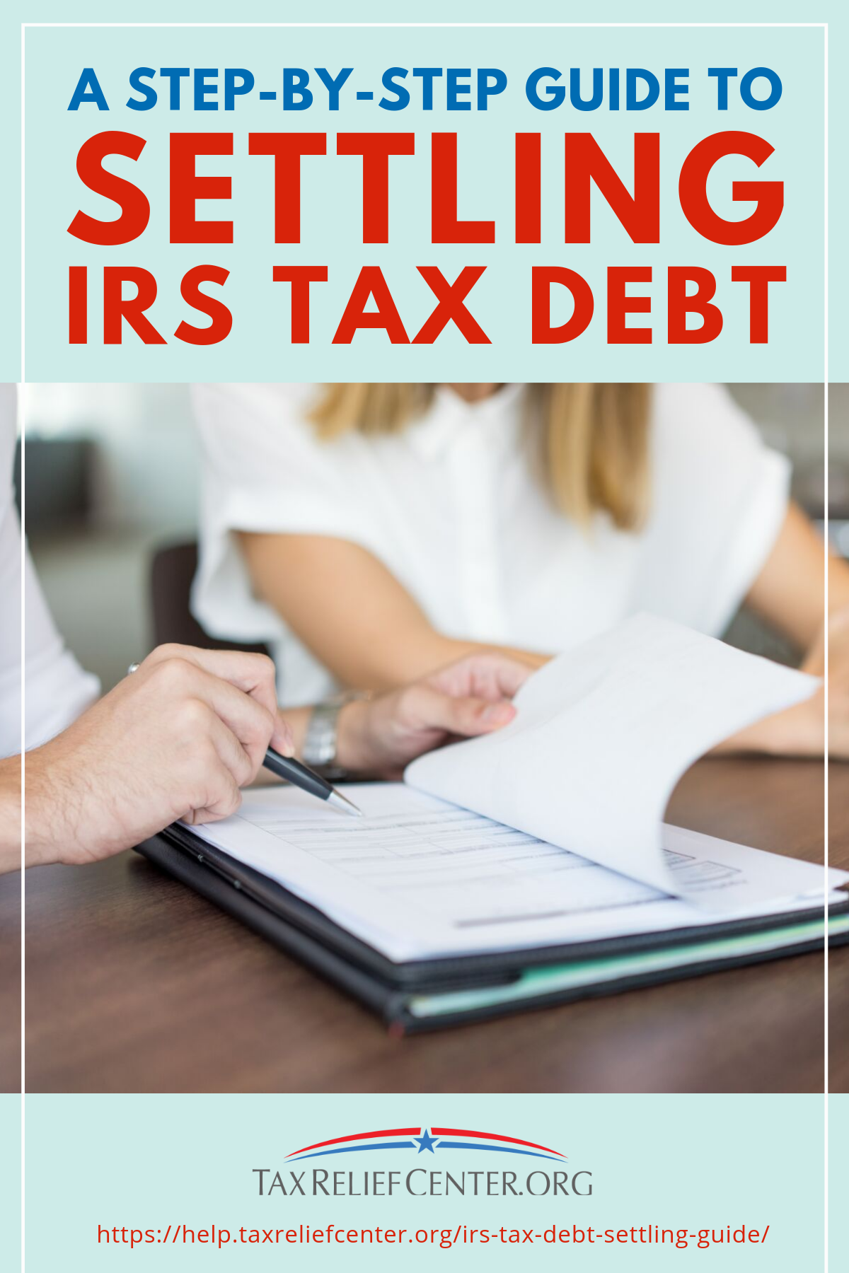 A Step-by-Step Guide To Settling IRS Tax Debt | Tax Relief Center