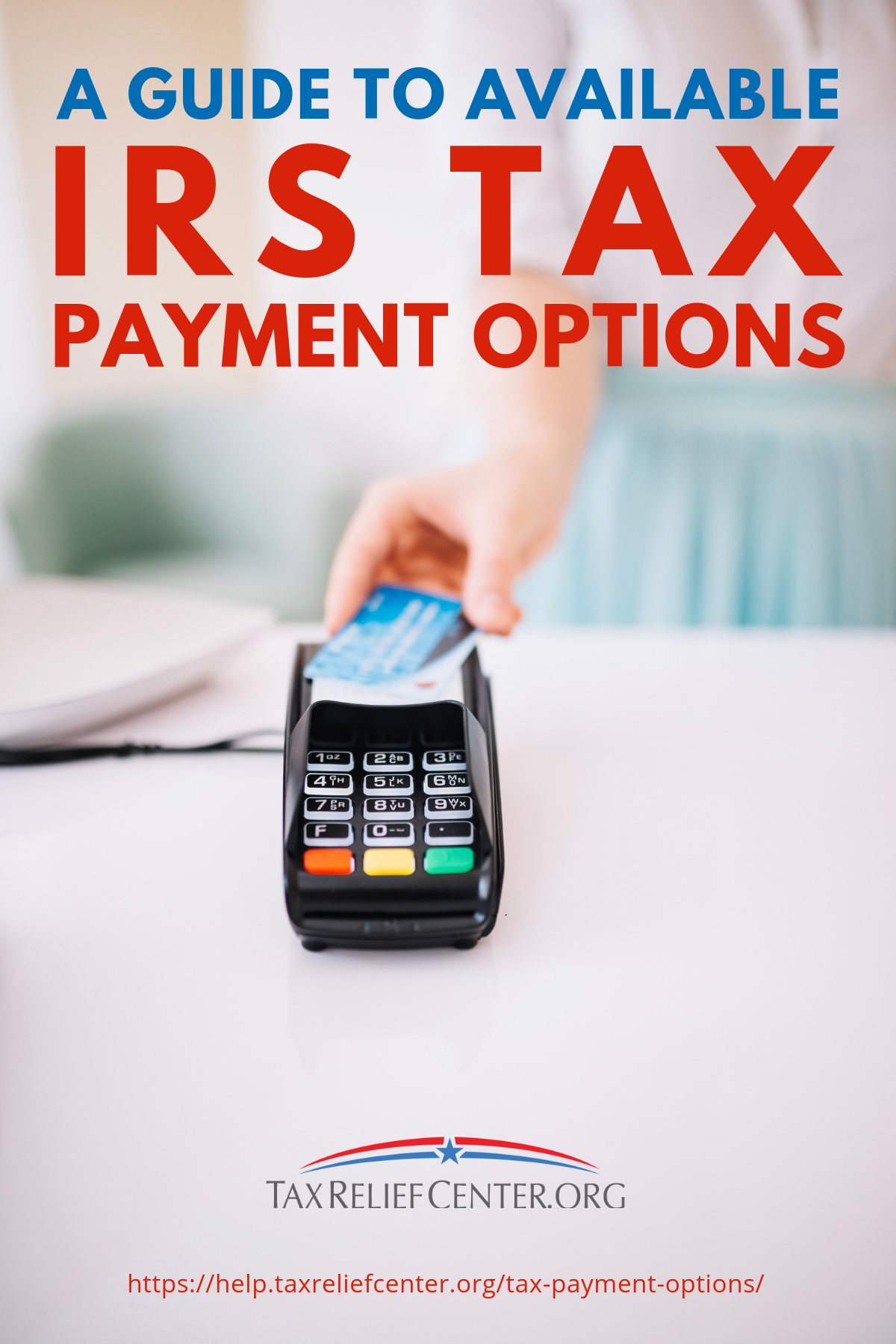 A Guide To Available IRS Tax Payment Options https://help.taxreliefcenter.org/tax-payment-options/