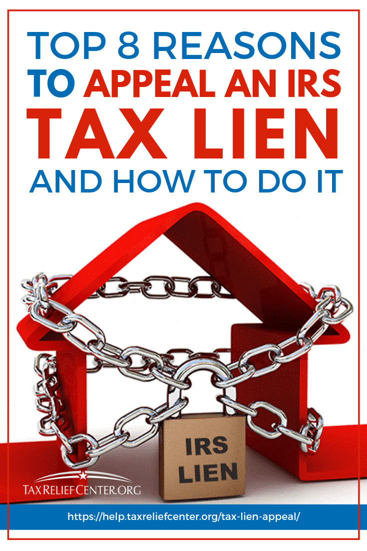 Top 8 Reasons To Appeal An IRS Tax Lien And How To Do It https://help.taxreliefcenter.org/tax-lien-appeal/