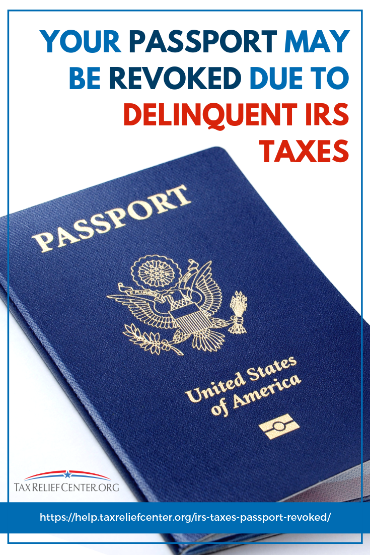 Your Passport May Be Revoked Due To Delinquent IRS Taxes https://help.taxreliefcenter.org/irs-taxes-passport-revoked/