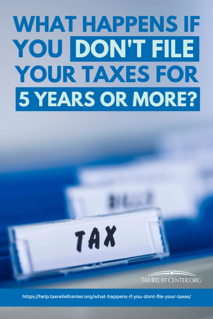 What Happens If You Don't File Your Taxes For 5 Years Or More?