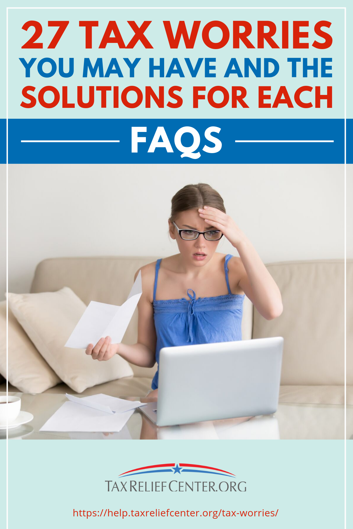 27 Tax Worries You May Have And The Solutions For Each [FAQs] https://help.taxreliefcenter.org/tax-worries/