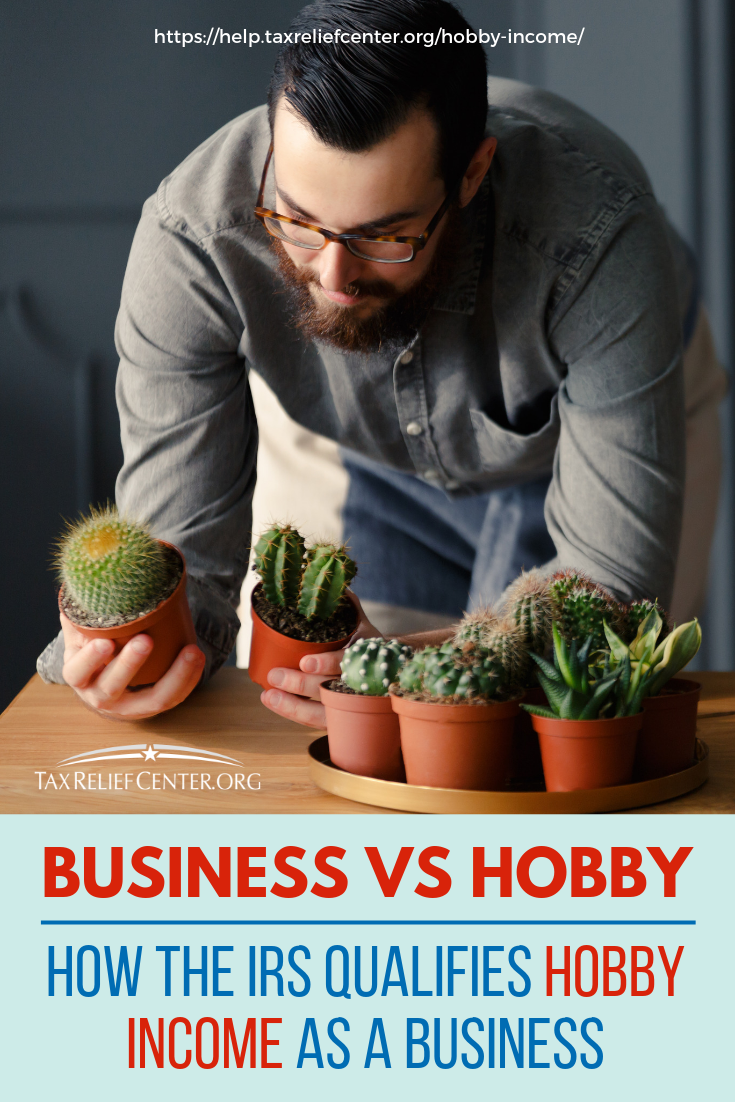Business Vs Hobby: How The IRS Qualifies Hobby Income As A Business https://help.taxreliefcenter.org/hobby-income/