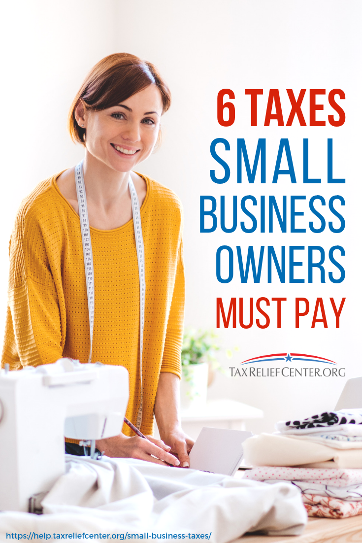 6 Small Business Taxes Owners Must Pay https://help.taxreliefcenter.org/small-business-taxes/